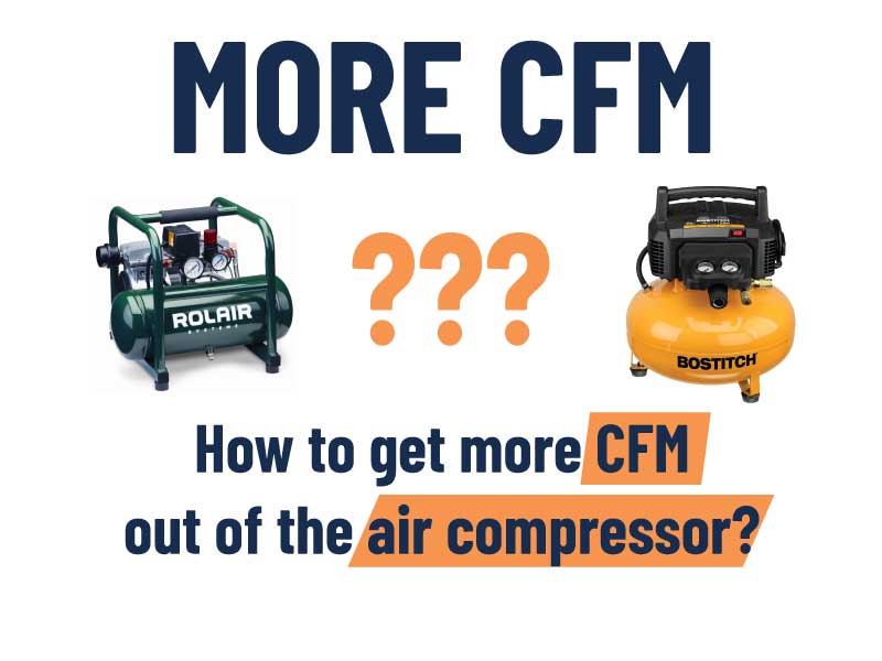 How to get more CFM out of the air compressor